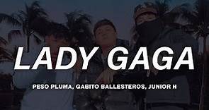 Peso Pluma - LADY GAGA (Letra) ft. Gabito Ballesteros & Junior H