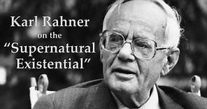 Karl Rahner on the "Supernatural Existential"