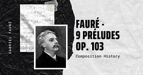 Fauré - 9 Préludes, Op. 103 - Music | History