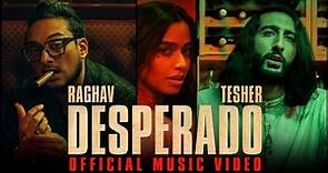 Raghav - Desperado (feat. Tesher) (Official Video)
