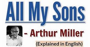All My Sons | Arthur Miller | Play | Summary of the play