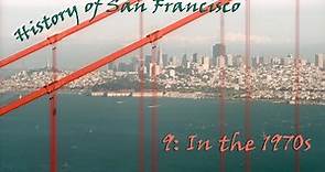 History of San Francisco 9: San Francisco in the 1970s