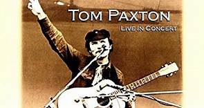 Tom Paxton - Live In Concert