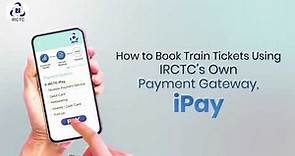 IRCTC iPAY PAYMENT GATEWAY || HOW TO BOOK TRAIN TICKETS USING iPAY || BENEFITS OF IRCTC iPAY ||