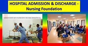 HOSPITAL ADMISSION and DISCHARGE - Nursing Foundation