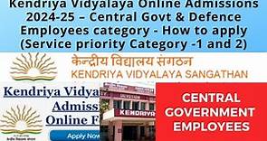 Kendriya Vidyalaya Admissions 2024-25 – Central Govt & Defence Employees category – How to apply