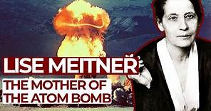 Lise Meitner - The Mother of the Atom Bomb | Free Documentary History