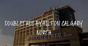 DoubleTree by Hilton Calgary North Review - Calgary , Canada