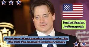 Top 10 Must-Watch Brendan Fraser Movies That Will Take You on an Epic Cinematic Journey