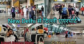 Airport Metro Express Tour | How To Reach Delhi Airport | New Delhi Metro Station To IGI Airport