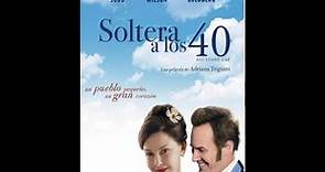 Soltera a los 40 - Película completa en español