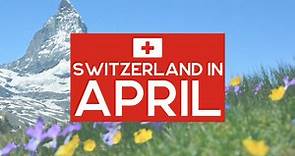 Switzerland in April: Everything You Need to Know
