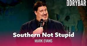 Southern Not Stupid. Mark Evans - Full Special