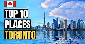 Top 10 Best Places to Visit in Toronto | Canada Travel Guide