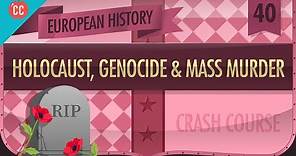 The Holocaust,Genocides, and Mass Murder of WWII: Crash Course European History #40