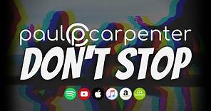 Paul Carpenter - Don't Stop (Lyric Video)