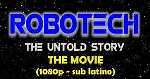 ROBOTECH The Movie: THE UNTOLD STORY 1080p HD SUB ESPAÑOL AUDIO ORIGINAL | La película 1986
