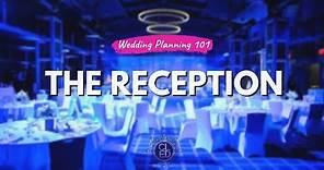 Wedding Planning 101 | The Reception