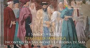 Significato dell'incontro tra Salomone e la Regina di Saba - Piero della Francesca