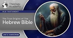Origins of the Hebrew Bible: The Bible Origins & History