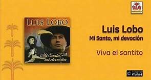 Luis Lobo - Viva el santito