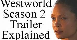 Westworld Season 2 Trailer Explained