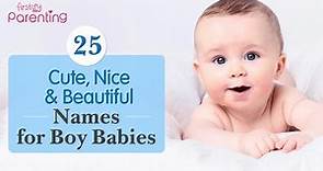 25 Cute, Nice and Beautiful Baby Boy Names with Meanings