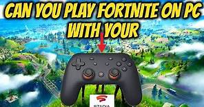Play Fortnite On Pc With Stadia Controller?