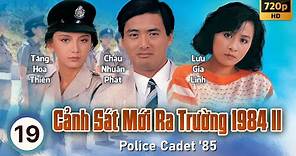 Cảnh Sát Mới Ra Trường 2 (Police Cadet '85) 19/40 | Châu Nhuận Phát, Lương Triều Vỹ | TVB 1985