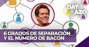 SEIS GRADOS DE SEPARACION Y EL NUMERO DE (Kevin) BACON | #DATAZO