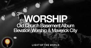 Old Church Basement Album | Elevation Worship & Maverick City