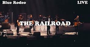 Blue Rodeo - The Railroad (Live from First Ontario Concert Hall, Hamilton, 2022)
