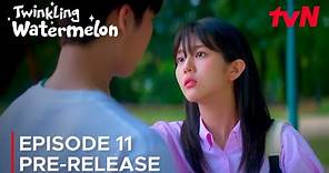 Twinkling Watermelon | Episode 11 Pre-Release | Ryeoun | Choi Hyun Wook {ENG SUB}
