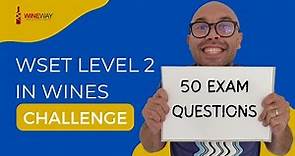 WSET Level 2 in Wines: 50 Exam Questions - Answered & Explained