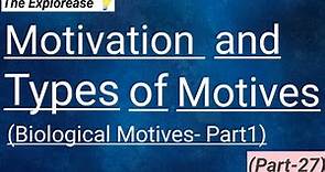 What is Motivation in Psychology|What are motives|Types of motives|Biological motives|Examples