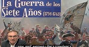 La Guerra de los Siete Años, con José Antonio López Fernández