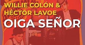 Willie Colón & Héctor Lavoe - Oiga Señor (Audio Oficial)
