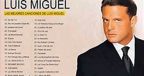 Las 30 mejores canciones de Luis Miguel Las canciones de amor más románticas de Luis Miguel