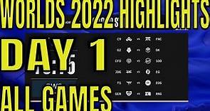 Worlds 2022 Day 1 Highlights ALL GAMES | LoL World Championship 2022 Day 1
