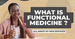 What is Functional Medicine? All about my new health services