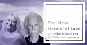 Mirabai Bush – Walking Each Other Home – Ep. 1 – The New Normal of Love, with John Densmore