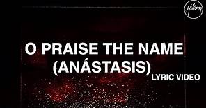 O Praise The Name (Anástasis) Lyric Video - Hillsong Worship