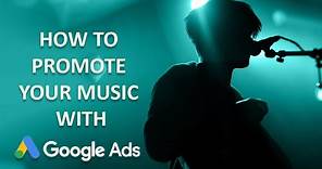 Simple Google Ads strategy for your music promotion