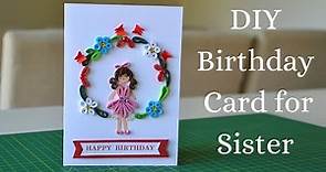 Cute and Beautiful DIY Birthday Card for Sister | Quilled Girl | Step by Step Tutorial