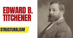Biography ||Edward B. Titchener