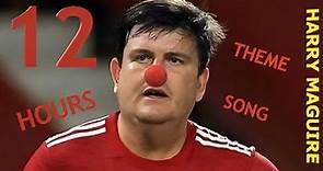 Harry Maguire Theme/Meme Song ❗12H❗