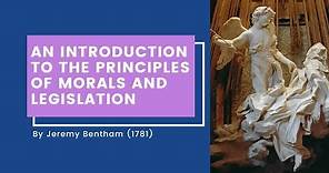 Ethics 1 "An Introduction to the Principles of Morals and Legislation" by Jeremy Bentham