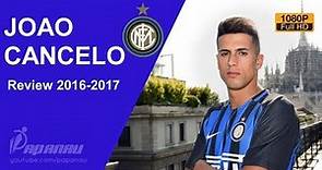 JOAO CANCELO • Welcome to InterMilan • Goals, Defending Skills, Assists • 2016 / 2017 • HD 1080p
