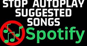 How to Stop Spotify Playing Suggested Songs - Turn Off Autoplay