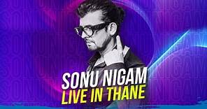 Sonu Nigam Live In Concert || THANE || Powerpacked Performance By Sonu Nigam || Sonu Nigam